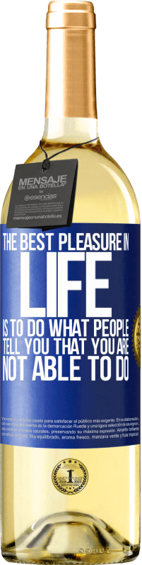 29,95 € Free Shipping | White Wine WHITE Edition The best pleasure in life is to do what people tell you that you are not able to do Blue Label. Customizable label Young wine Harvest 2024 Verdejo