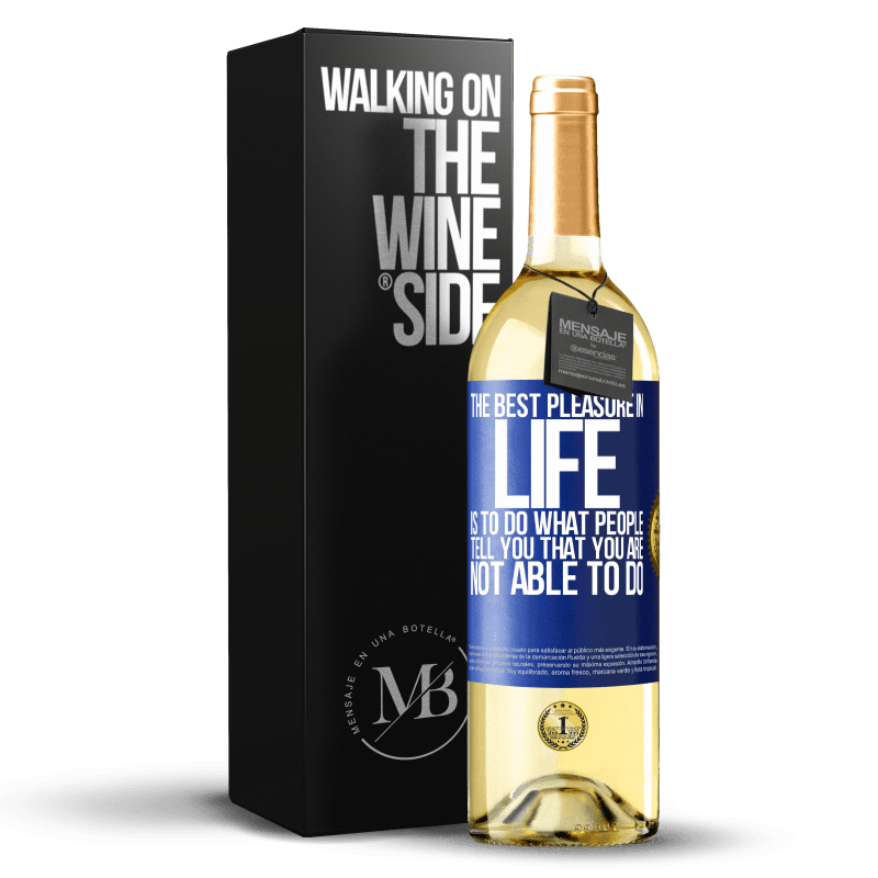 29,95 € Free Shipping | White Wine WHITE Edition The best pleasure in life is to do what people tell you that you are not able to do Blue Label. Customizable label Young wine Harvest 2021 Verdejo