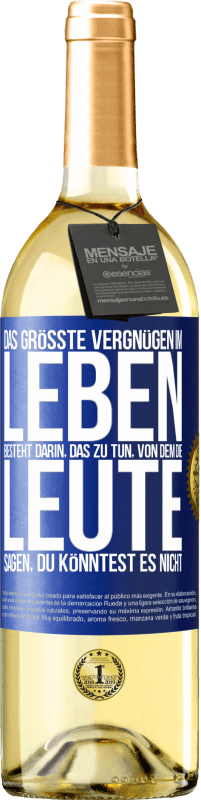 29,95 € Kostenloser Versand | Weißwein WHITE Ausgabe Das größte Vergnügen im Leben besteht darin, das zu tun, von dem die Leute sagen, du könntest es nicht Blaue Markierung. Anpassbares Etikett Junger Wein Ernte 2025 Verdejo