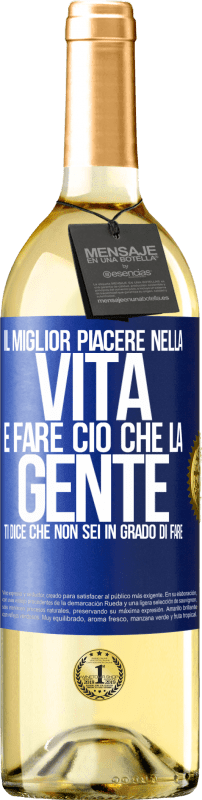 Spedizione Gratuita | Vino bianco Edizione WHITE Il miglior piacere nella vita è fare ciò che la gente ti dice che non sei in grado di fare Etichetta Blu. Etichetta personalizzabile Vino giovane Raccogliere 2023 Verdejo