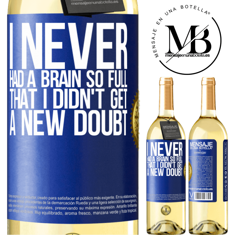 29,95 € Free Shipping | White Wine WHITE Edition I never had a brain so full that I didn't get a new doubt Blue Label. Customizable label Young wine Harvest 2022 Verdejo