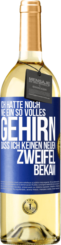 29,95 € | Weißwein WHITE Ausgabe Ich hatte noch nie ein so volles Gehirn, dass ich keinen neuen Zweifel bekam Blaue Markierung. Anpassbares Etikett Junger Wein Ernte 2024 Verdejo