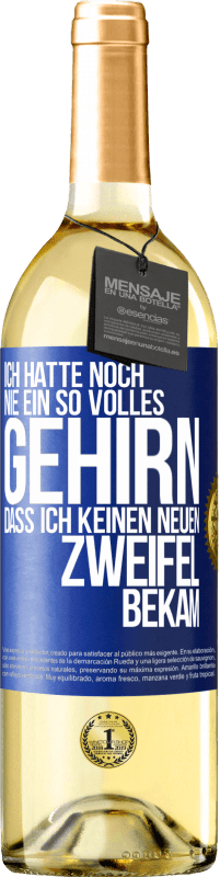 29,95 € Kostenloser Versand | Weißwein WHITE Ausgabe Ich hatte noch nie ein so volles Gehirn, dass ich keinen neuen Zweifel bekam Blaue Markierung. Anpassbares Etikett Junger Wein Ernte 2025 Verdejo