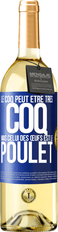 29,95 € | Vin blanc Édition WHITE Le coq peut être très coq, mais celui des œufs est le poulet Étiquette Bleue. Étiquette personnalisable Vin jeune Récolte 2024 Verdejo