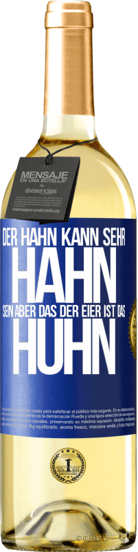 29,95 € | Weißwein WHITE Ausgabe Der Hahn kann sehr Hahn sein, aber das der Eier ist das Huhn Blaue Markierung. Anpassbares Etikett Junger Wein Ernte 2023 Verdejo