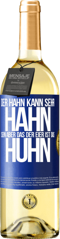 29,95 € | Weißwein WHITE Ausgabe Der Hahn kann sehr Hahn sein, aber das der Eier ist das Huhn Blaue Markierung. Anpassbares Etikett Junger Wein Ernte 2024 Verdejo