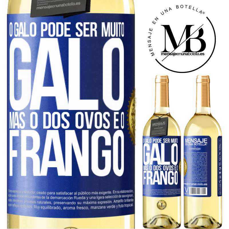29,95 € Envio grátis | Vinho branco Edição WHITE O galo pode ser muito galo, mas o dos ovos é o frango Etiqueta Azul. Etiqueta personalizável Vinho jovem Colheita 2024 Verdejo