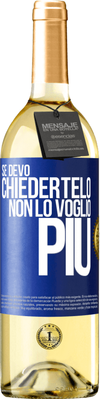 29,95 € Spedizione Gratuita | Vino bianco Edizione WHITE Se devo chiedertelo, non lo voglio più Etichetta Blu. Etichetta personalizzabile Vino giovane Raccogliere 2025 Verdejo