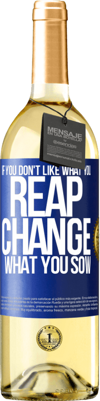 29,95 € | White Wine WHITE Edition If you don't like what you reap, change what you sow Blue Label. Customizable label Young wine Harvest 2024 Verdejo