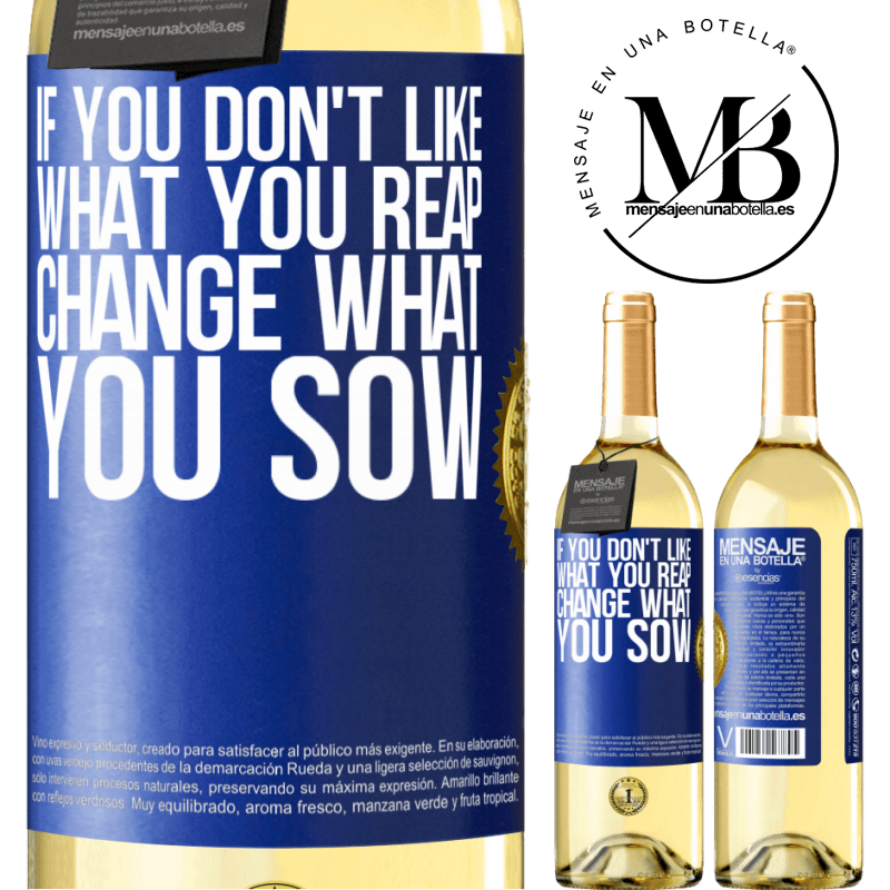 29,95 € Free Shipping | White Wine WHITE Edition If you don't like what you reap, change what you sow Blue Label. Customizable label Young wine Harvest 2022 Verdejo