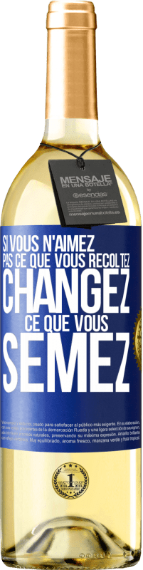 29,95 € Envoi gratuit | Vin blanc Édition WHITE Si vous n'aimez pas ce que vous récoltez, changez ce que vous semez Étiquette Bleue. Étiquette personnalisable Vin jeune Récolte 2024 Verdejo