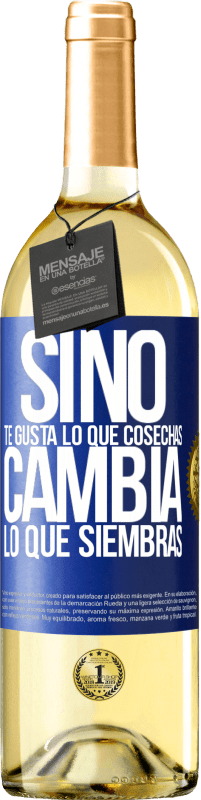 29,95 € | Vino Blanco Edición WHITE Si no te gusta lo que cosechas, cambia lo que siembras Etiqueta Azul. Etiqueta personalizable Vino joven Cosecha 2024 Verdejo