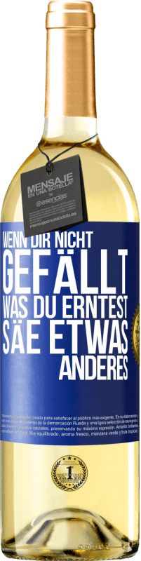 29,95 € | Weißwein WHITE Ausgabe Wenn dir nicht gefällt, was du erntest, säe etwas anderes Blaue Markierung. Anpassbares Etikett Junger Wein Ernte 2023 Verdejo
