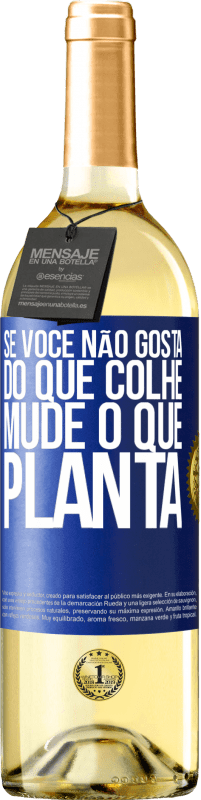 29,95 € Envio grátis | Vinho branco Edição WHITE Se você não gosta do que colhe, mude o que planta Etiqueta Azul. Etiqueta personalizável Vinho jovem Colheita 2024 Verdejo