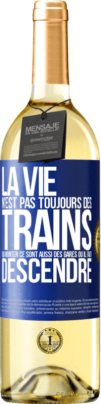 29,95 € | Vin blanc Édition WHITE La vie n'est pas toujours des trains où monter ce sont aussi des gares où il faut descendre Étiquette Bleue. Étiquette personnalisable Vin jeune Récolte 2024 Verdejo