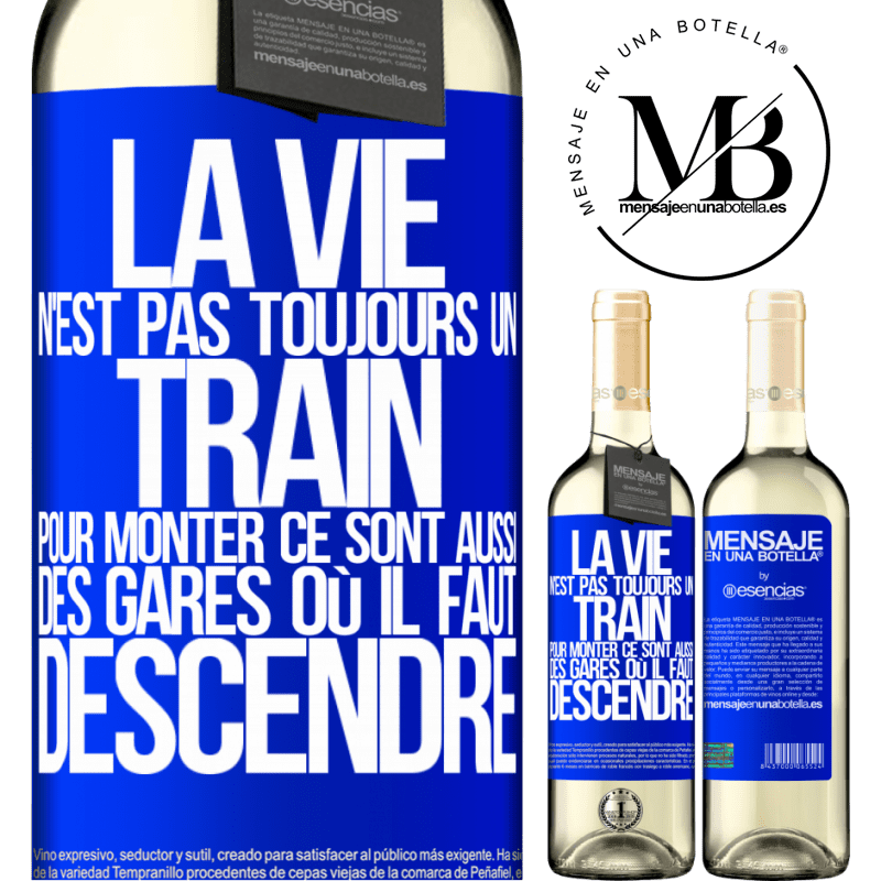 «La vie n'est pas toujours des trains où monter ce sont aussi des gares où il faut descendre» Édition WHITE