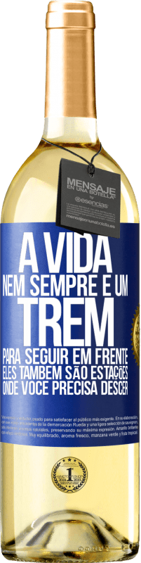 29,95 € | Vinho branco Edição WHITE A vida nem sempre é um trem para seguir em frente, eles também são estações onde você precisa descer Etiqueta Azul. Etiqueta personalizável Vinho jovem Colheita 2024 Verdejo