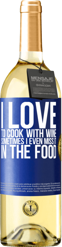 29,95 € Free Shipping | White Wine WHITE Edition I love to cook with wine. Sometimes I even miss it in the food Blue Label. Customizable label Young wine Harvest 2024 Verdejo