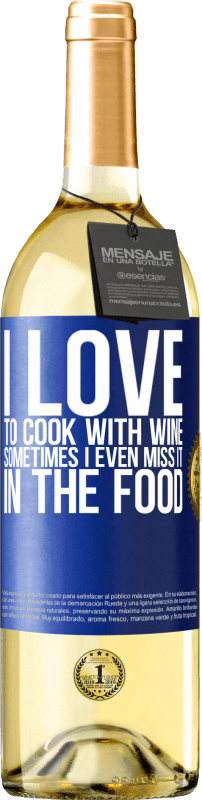 29,95 € | White Wine WHITE Edition I love to cook with wine. Sometimes I even miss it in the food Blue Label. Customizable label Young wine Harvest 2025 Verdejo
