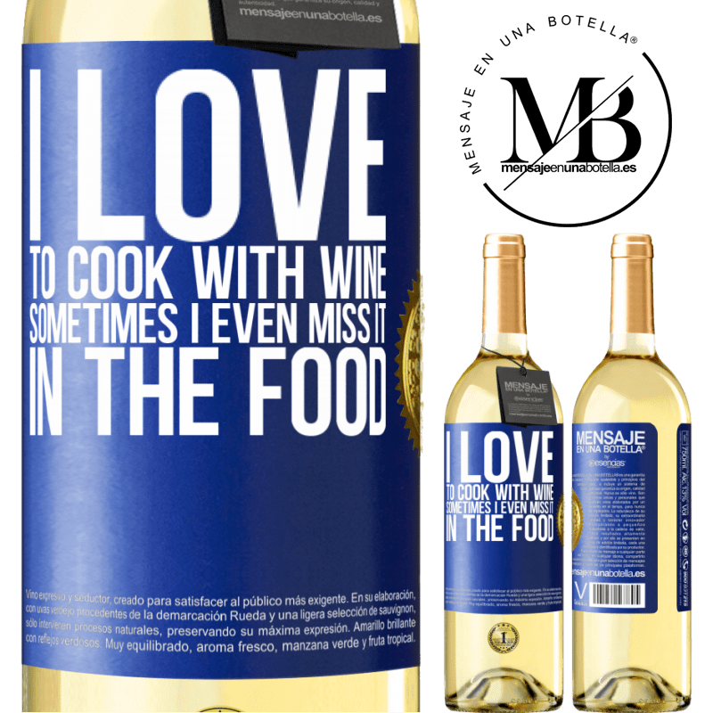 29,95 € Free Shipping | White Wine WHITE Edition I love to cook with wine. Sometimes I even miss it in the food Blue Label. Customizable label Young wine Harvest 2022 Verdejo
