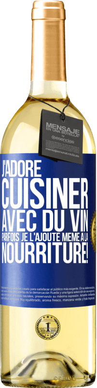 29,95 € | Vin blanc Édition WHITE J'adore cuisiner avec du vin. Parfois je l'ajoute même à la nourriture! Étiquette Bleue. Étiquette personnalisable Vin jeune Récolte 2025 Verdejo