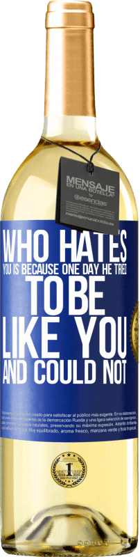 29,95 € | White Wine WHITE Edition Who hates you is because one day he tried to be like you and could not Blue Label. Customizable label Young wine Harvest 2024 Verdejo