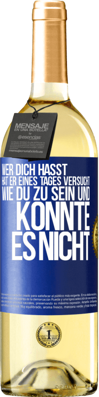 29,95 € | Weißwein WHITE Ausgabe Wer dich hasst, hat er eines Tages versucht, wie du zu sein und konnte es nicht Blaue Markierung. Anpassbares Etikett Junger Wein Ernte 2024 Verdejo