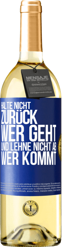 29,95 € Kostenloser Versand | Weißwein WHITE Ausgabe Halte nicht zurück, wer geht, und lehne nicht ab, wer kommt Blaue Markierung. Anpassbares Etikett Junger Wein Ernte 2024 Verdejo