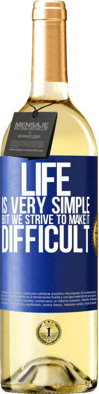 29,95 € | White Wine WHITE Edition Life is very simple, but we strive to make it difficult Blue Label. Customizable label Young wine Harvest 2023 Verdejo
