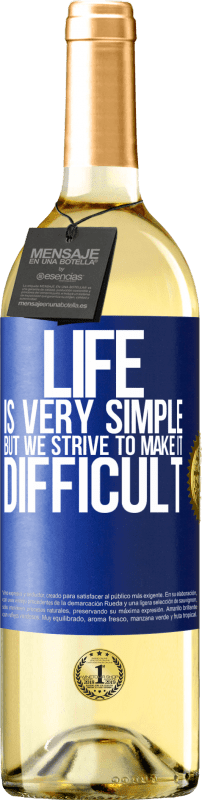 29,95 € Free Shipping | White Wine WHITE Edition Life is very simple, but we strive to make it difficult Blue Label. Customizable label Young wine Harvest 2025 Verdejo
