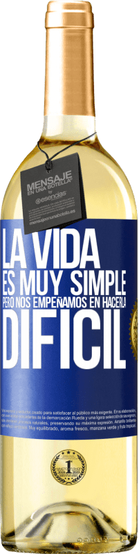 29,95 € Envío gratis | Vino Blanco Edición WHITE La vida es muy simple, pero nos empeñamos en hacerla difícil Etiqueta Azul. Etiqueta personalizable Vino joven Cosecha 2025 Verdejo