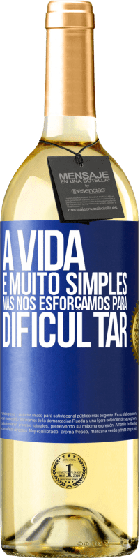 29,95 € | Vinho branco Edição WHITE A vida é muito simples, mas nos esforçamos para dificultar Etiqueta Azul. Etiqueta personalizável Vinho jovem Colheita 2024 Verdejo