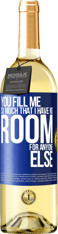 29,95 € Free Shipping | White Wine WHITE Edition You fill me so much that I have no room for anyone else Blue Label. Customizable label Young wine Harvest 2023 Verdejo