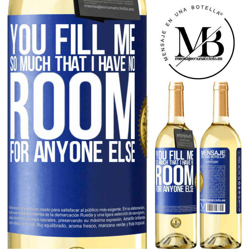 29,95 € Free Shipping | White Wine WHITE Edition You fill me so much that I have no room for anyone else Blue Label. Customizable label Young wine Harvest 2022 Verdejo