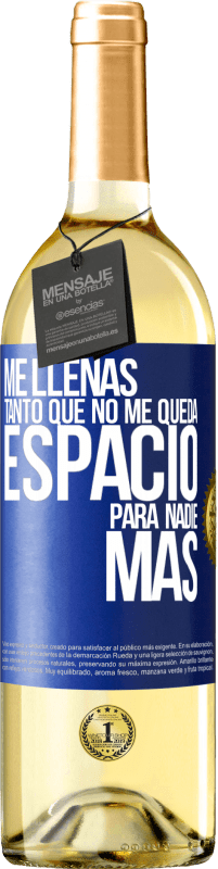 29,95 € | Vino Blanco Edición WHITE Me llenas tanto que no me queda espacio para nadie más Etiqueta Azul. Etiqueta personalizable Vino joven Cosecha 2024 Verdejo