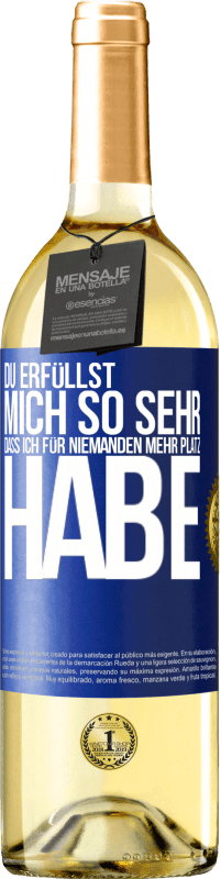 29,95 € Kostenloser Versand | Weißwein WHITE Ausgabe Du erfüllst mich so sehr, dass ich für niemanden mehr Platz habe Blaue Markierung. Anpassbares Etikett Junger Wein Ernte 2024 Verdejo