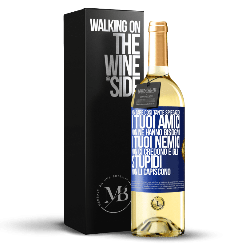 29,95 € Spedizione Gratuita | Vino bianco Edizione WHITE Non dare così tante spiegazioni. I tuoi amici non ne hanno bisogno, i tuoi nemici non ci credono e gli stupidi non li Etichetta Blu. Etichetta personalizzabile Vino giovane Raccogliere 2024 Verdejo