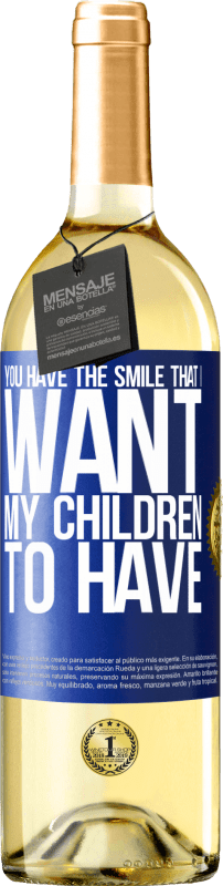 «You have the smile that I want my children to have» WHITE Edition