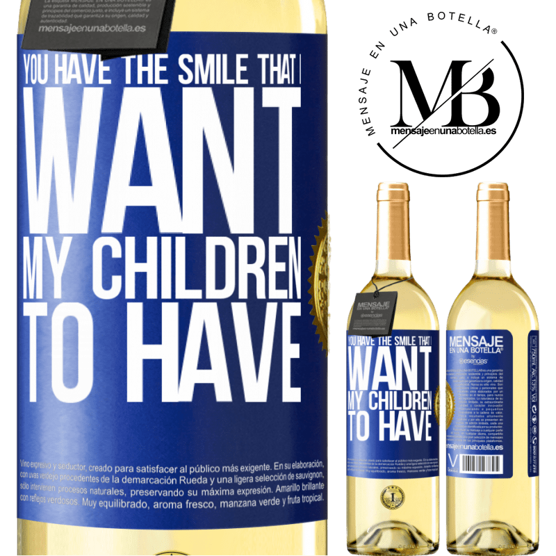 29,95 € Free Shipping | White Wine WHITE Edition You have the smile that I want my children to have Blue Label. Customizable label Young wine Harvest 2022 Verdejo