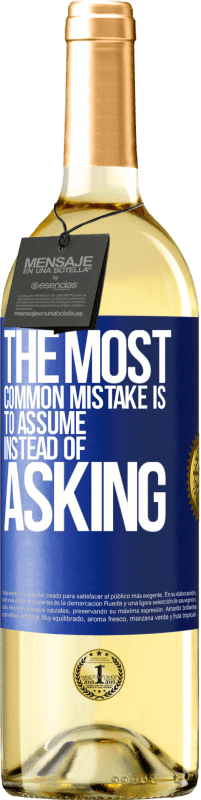 «The most common mistake is to assume instead of asking» WHITE Edition