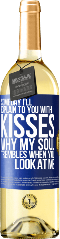 29,95 € | Белое вино Издание WHITE Когда-нибудь я объясню тебе поцелуями, почему моя душа дрожит, когда ты смотришь на меня Синяя метка. Настраиваемая этикетка Молодое вино Урожай 2023 Verdejo