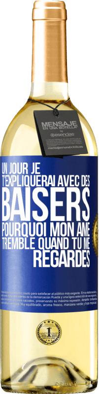 29,95 € Envoi gratuit | Vin blanc Édition WHITE Un jour je t'expliquerai avec des baisers pourquoi mon âme tremble quand tu me regardes Étiquette Bleue. Étiquette personnalisable Vin jeune Récolte 2025 Verdejo