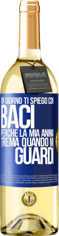 29,95 € | Vino bianco Edizione WHITE Un giorno ti spiego con baci perché la mia anima trema quando mi guardi Etichetta Blu. Etichetta personalizzabile Vino giovane Raccogliere 2024 Verdejo