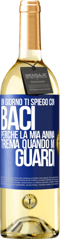 29,95 € | Vino bianco Edizione WHITE Un giorno ti spiego con baci perché la mia anima trema quando mi guardi Etichetta Blu. Etichetta personalizzabile Vino giovane Raccogliere 2025 Verdejo