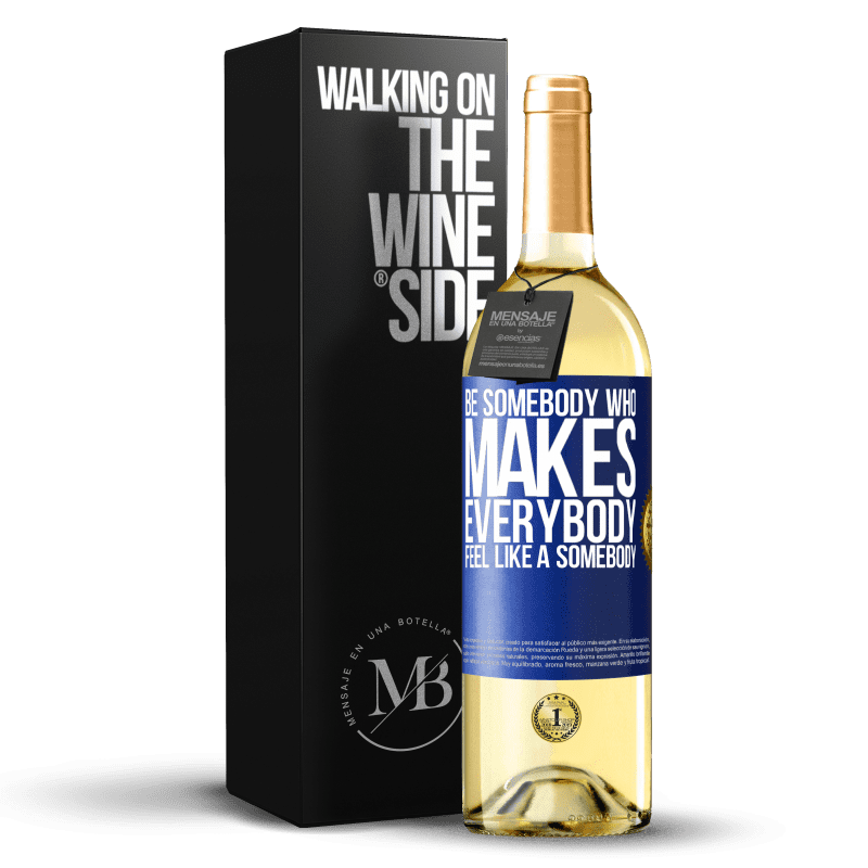 29,95 € Free Shipping | White Wine WHITE Edition Be somebody who makes everybody feel like a somebody Blue Label. Customizable label Young wine Harvest 2024 Verdejo