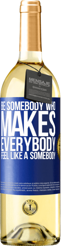 29,95 € | Vino bianco Edizione WHITE Be somebody who makes everybody feel like a somebody Etichetta Blu. Etichetta personalizzabile Vino giovane Raccogliere 2024 Verdejo