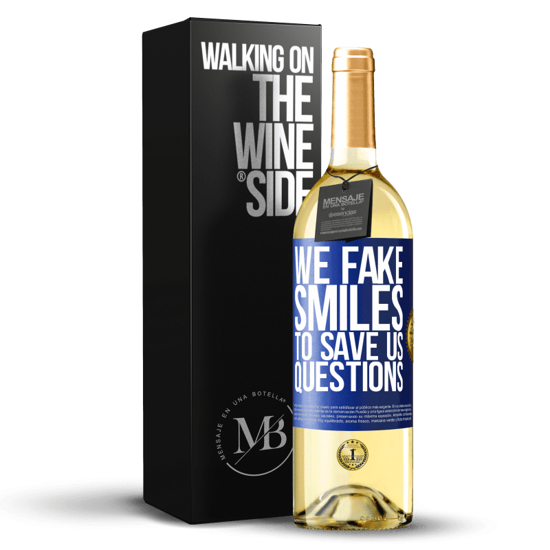 29,95 € Free Shipping | White Wine WHITE Edition We fake smiles to save us questions Blue Label. Customizable label Young wine Harvest 2024 Verdejo