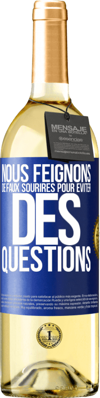 29,95 € | Vin blanc Édition WHITE Nous feignons de faux sourires pour éviter des questions Étiquette Bleue. Étiquette personnalisable Vin jeune Récolte 2025 Verdejo