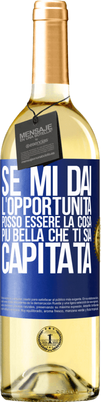 29,95 € Spedizione Gratuita | Vino bianco Edizione WHITE Se mi dai l'opportunità, posso essere la cosa più bella che ti sia capitata Etichetta Blu. Etichetta personalizzabile Vino giovane Raccogliere 2025 Verdejo
