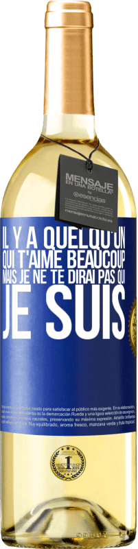 29,95 € | Vin blanc Édition WHITE Il y a quelqu'un qui t'aime beaucoup, mais je ne te dirai pas qui je suis Étiquette Bleue. Étiquette personnalisable Vin jeune Récolte 2024 Verdejo